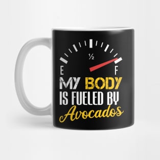 Funny Saying My Body is Fueled By Avocados - Humor Present Ideas For Women Mug